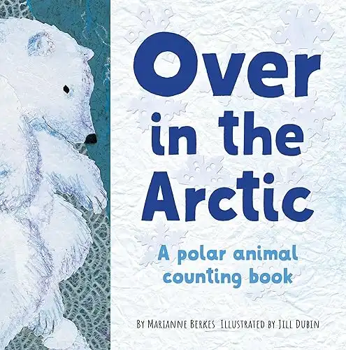 Over in the Arctic: A polar baby animal counting book (Our World, Our Home)